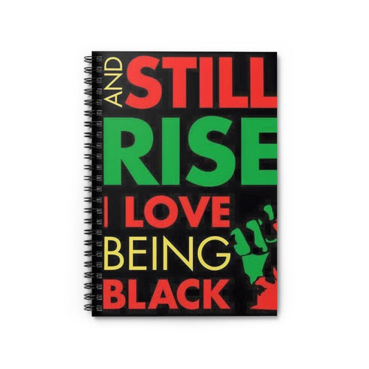 Empowerment Spiral Notebook - 'And Still I Rise, I Love Being Black'