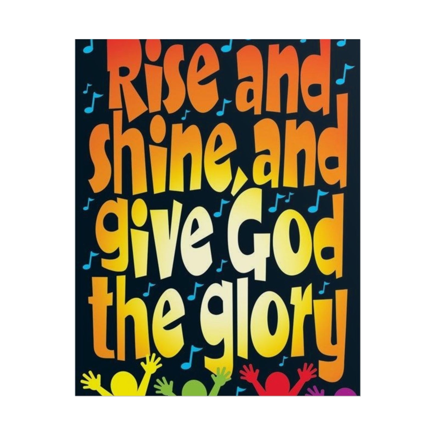 Inspirational Rolled Poster - 'Rise and Shine, Give God the Glory'