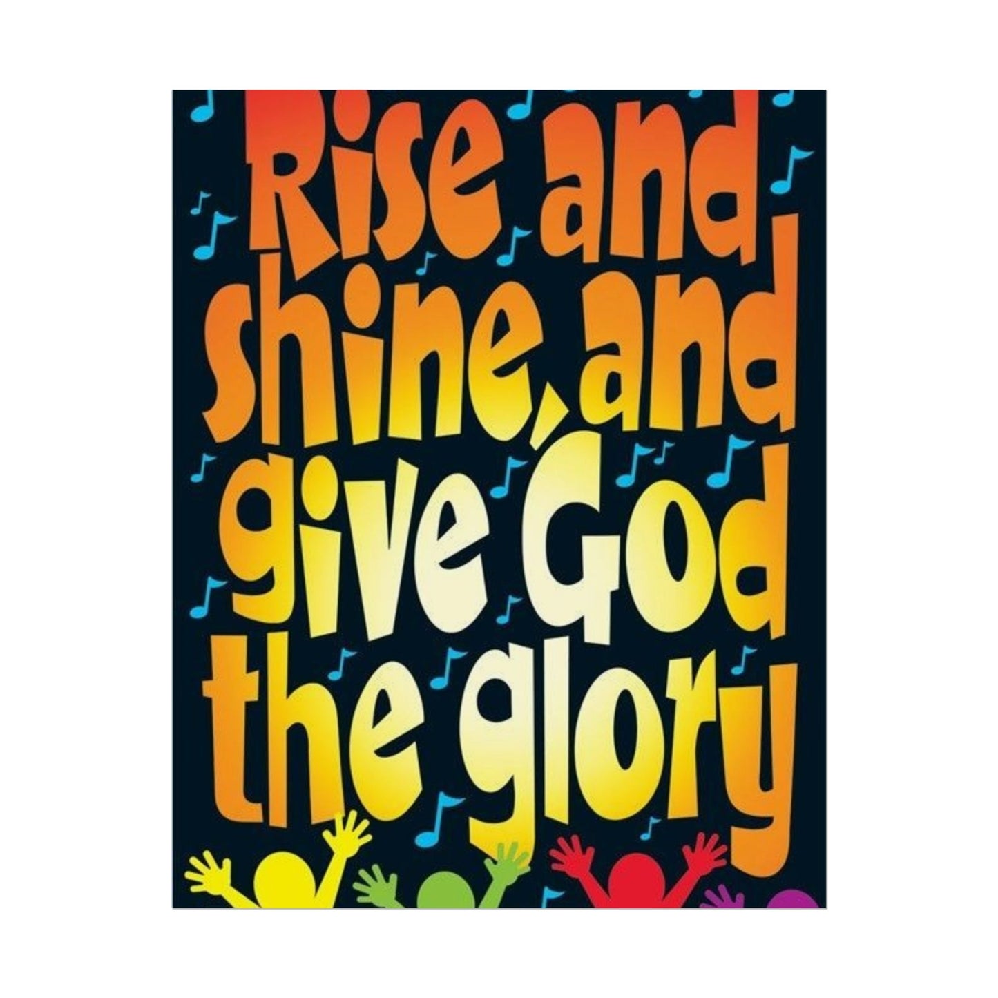 Inspirational Rolled Poster - 'Rise and Shine, Give God the Glory'